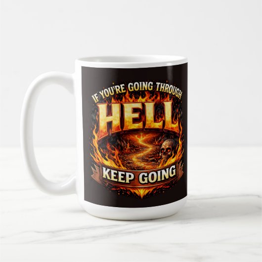 If Youre Going Through Hell KEEP GOING Koffiemok (Links)