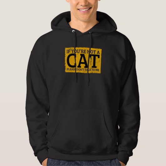 If You're Not A Cat Please Don't Talk To Me Hoodie (Voorkant)
