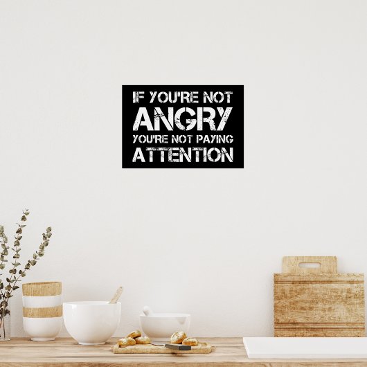 If You're Not Angry You're Not Paying Let op Poster (Keuken)