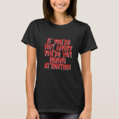 If You're Not Angry You're Not Paying Let op T-shirt (Voorkant)