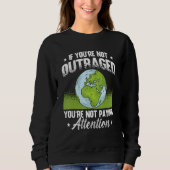 If You're Not Outraged Environment Protect Climate Trui (Voorkant)