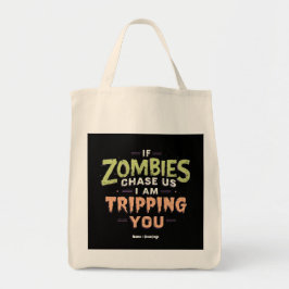 If Zombies Chase Us I’m Tripping You Funny Hallowe Tote Bag