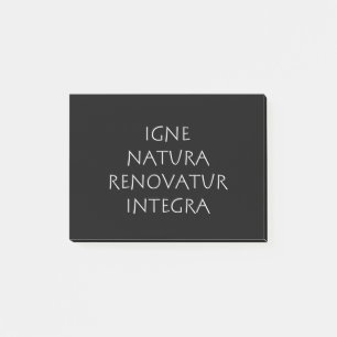 Igne natura renovatur integra post-it® notes