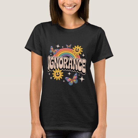 Ignorance Funny Retro Ironisch Sarcastisch Schatti T-shirt (Voorkant)