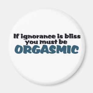 Ignorance is Bliss Magneet