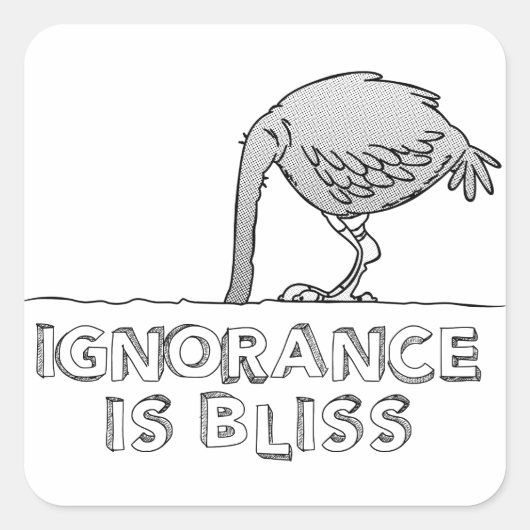 Ignorance is Bliss Vierkante Sticker (Voorkant)