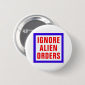 Ignore Alien Orders Ronde Button 5,7 Cm (Voorkant /achterkant)