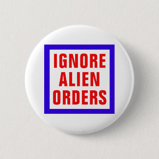 Ignore Alien Orders Ronde Button 5,7 Cm
