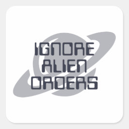 Ignore alien orders vierkante sticker