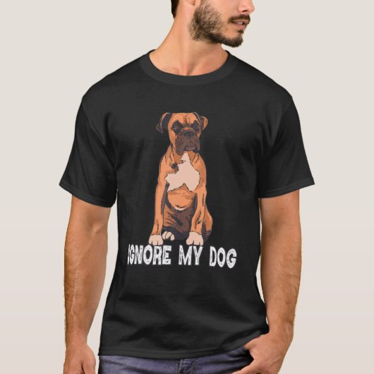 Ignore My Dog Trainer Funny Service Boxer Dog Bree T-shirt (Voorkant)