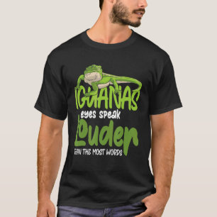Iguanas-ogen spreken luider dan de meeste woorden t-shirt