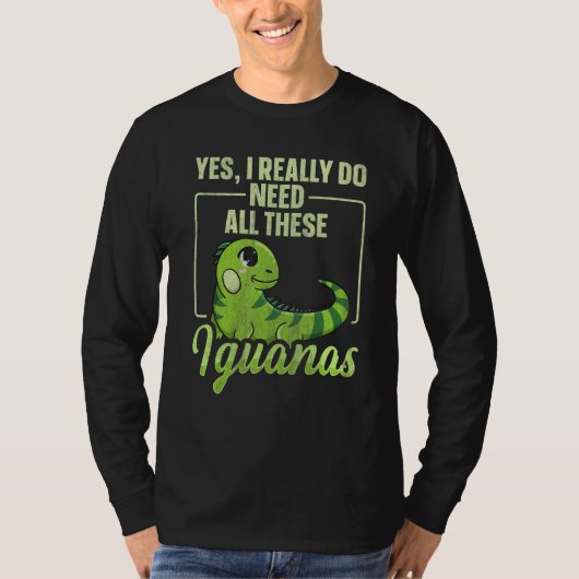 Iguanidae Iguana Quote For An Iguana Pet T-shirt (Voorkant)