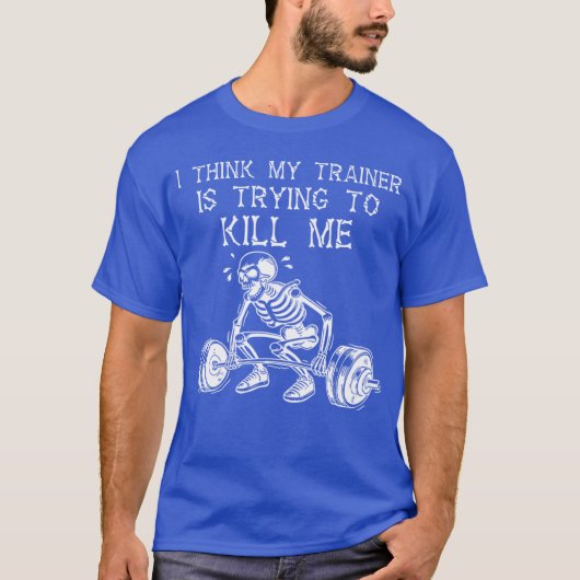 Ihink Myrainer Isryingo Kill Me Skeleton Gym Worko T-shirt (Voorkant)