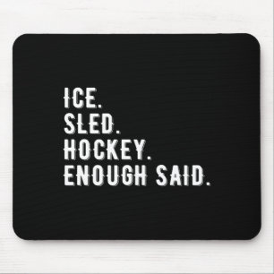 Ijs slee hockey Enough Said Prestatie Muismat