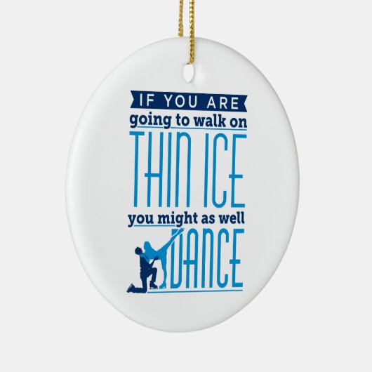 IJsdansen als je op Thin Ice gaat lopen Keramisch Ornament (Rechts)