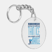 IJsdansen als je op Thin Ice gaat lopen Sleutelhanger (Voorkant Links)