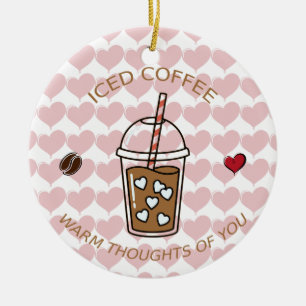IJskoude Koffie Warme Gedachten Aan Jou Keramisch Ornament