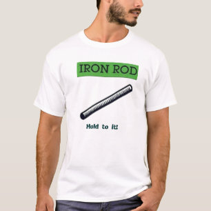 IJzeren staaf, hou het vast! T-shirt