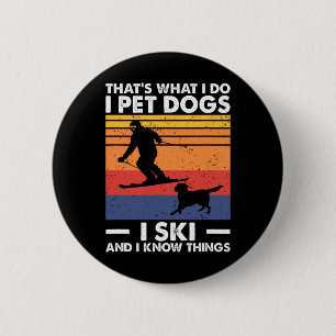 Ik Aai Honden, Ik Ski En Ik Weet Dingen Ronde Button 5,7 Cm