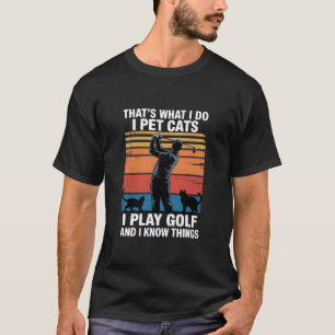Ik Aai Katten Die Golf Spelen & Weten Dingen Golfe T-shirt