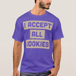 Ik accepteer alle cookies Foodie Internet Humor T-shirt