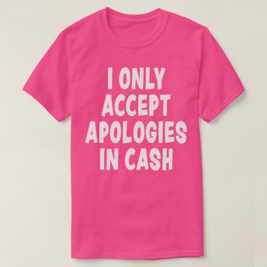 Ik accepteer alleen excuses in Cash Funny Quote No T-shirt (Design voorkant)