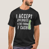 Ik accepteer excuses in de vorm van contant Gezegd T-shirt (Voorkant)