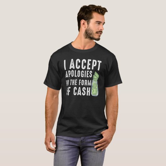 Ik accepteer excuses in de vorm van contant Gezegd T-shirt (Voorkant volledig)