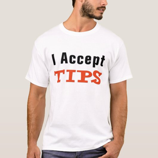Ik accepteer tips voor T-shirt (Voorkant)