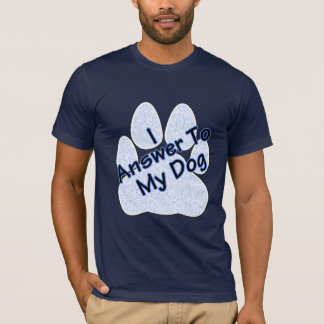 Ik antwoord mijn hond met poot heren T-shirt