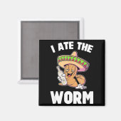 Ik at de worm grappig drinkend cinco de mayo grapp magneet (Voorkant / Achterkant)