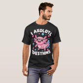 Ik Axolotl Vragen Axolotl T-shirt (Voorkant volledig)