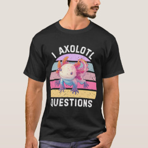 Ik Axolotl Vragen Cute Kawaii Huisdier Salamander T-shirt