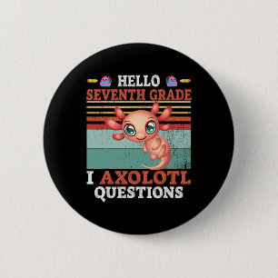 Ik Axolotl Vragen Hallo Zevende Klas Terug Naar Sc Ronde Button 5,7 Cm