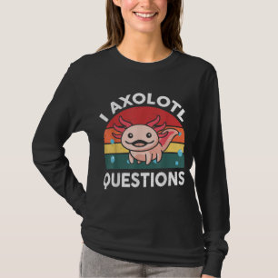 Ik Axolotl Vragen Jongens Meisjes Schattige Axolot T-shirt
