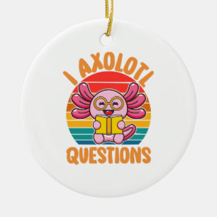 Ik Axolotl Vragen Keramisch Ornament