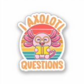 Ik Axolotl Vragen Sticker (Voorkant)