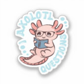 Ik Axolotl Vragen Sticker (Voorkant)