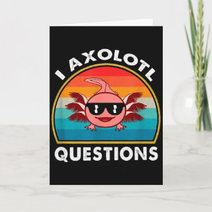 Ik Axolotl Vragen T-shirt Grappig Schattig Axolotl Kaart
