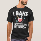 Ik bak omdat ik de deegbakker kneed t-shirt (Voorkant)