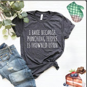 Ik bak omdat mensen gestraft worden t-shirt