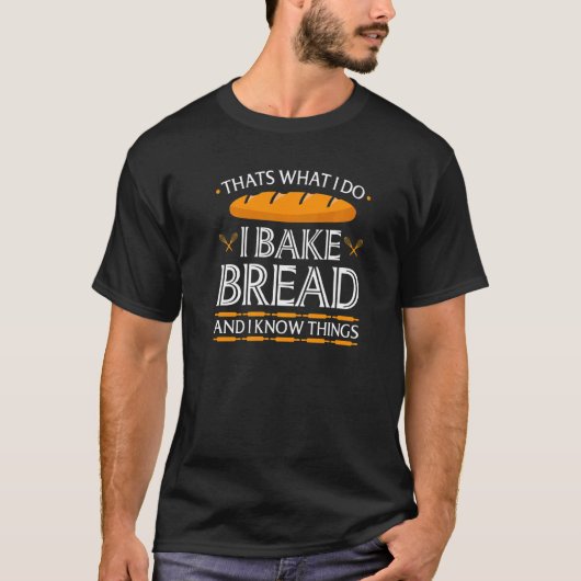 Ik bake Bread Baker weet alles van Bread Baking T-shirt (Voorkant)