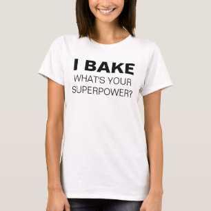 Ik Bake. Wat is jouw Superpower? T-Shirt
