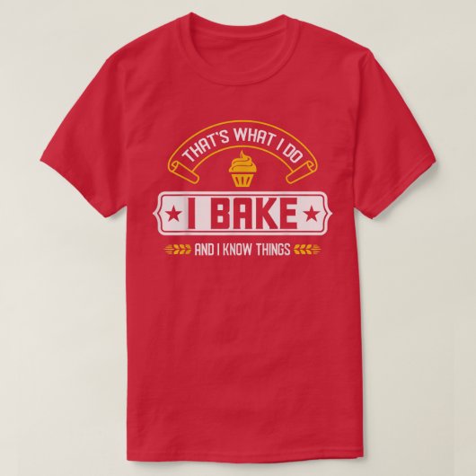 Ik baken en ik weet dingen die ik doe. t-shirt (Design voorkant)