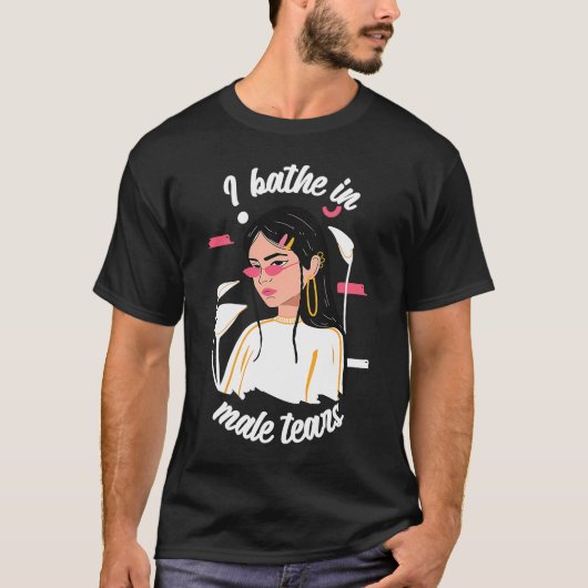 Ik Bathe in mannetjestranen vrouwen emancipatie fe T-shirt (Voorkant)