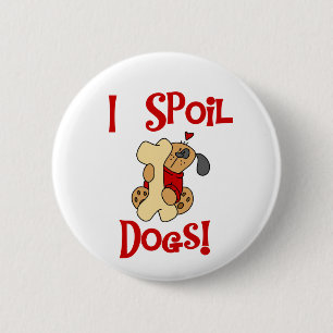 Ik bederf de T-shirts en de Giften van Honden Ronde Button 5,7 Cm