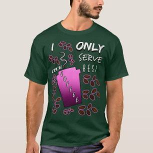 Ik bedien alleen het beste Coffeefunny barista gez T-shirt