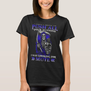 Ik bedoel al je Buttonnen die ik zocht. T-shirt