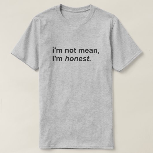 Ik bedoel niet dat ik eerlijk ben t-shirt (Design voorkant)