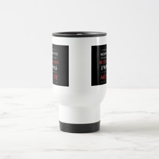 IK BEDOELDE NIET OM uw Buttonnen Sarcastisch citaa Reisbeker (Center)